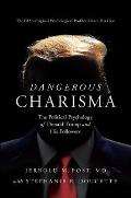 Dangerous Charisma The Political Psychology of Donald Trump & His Followers