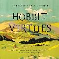 Hobbit Virtues Rediscovering J R R Tolkiens Ethics from The Lord of the Rings