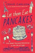 Let Them Eat Pancakes One Mans Personal Revolution in the City of Light