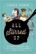 All Stirred Up Suffrage Cookbooks Food & the Battle for Womens Right to Vote