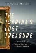 Tsarinas Lost Treasure Catherine the Great a Golden Age Masterpiece & a Legendary Shipwreck