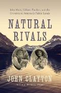 Natural Rivals John Muir Gifford Pinchot & the Creation of Americas Public Lands