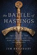 Battle of Hastings The Fall of the Anglo Saxons & the Rise of the Normans