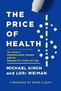 Price of Health The Modern Pharmaceutical Industry & the Betrayal of a History of Care