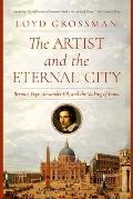 Artist & the Eternal City Bernini Pope Alexander VII & The Making of Rome