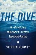 Dive The Untold Story of the Worlds Deepest Submarine Rescue