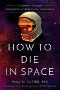 How to Die in Space A Journey Through Dangerous Astrophysical Phenomena