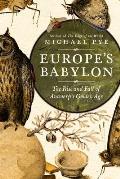 Europes Babylon The Rise & Fall of Antwerps Golden Age
