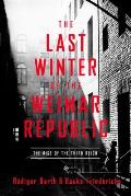 Last Winter of the Weimar Republic The Rise of the Third Reich