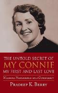The Untold Secret of My Connie My First and Last Love: Medical Negligence and Conspiracy