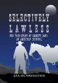 Selectively Lawless: The True Story Of Emmett Long, An American Original