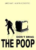 Don't Drag the Poop