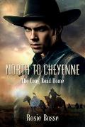 North to Cheyenne: The Long Road Home (Book #1)