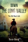 Down the Long Valley: The Old Man's Gift (Book #4)