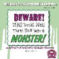 BEWARE! This Book May Turn You into a MONSTER!: An Interactive Book with Imaginary Monsters.