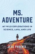 Ms Adventure My Wild Explorations in Science Lava & Life