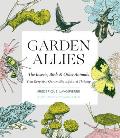 Garden Allies The Insects Birds & Other Animals That Keep Your Garden Beautiful & Thriving