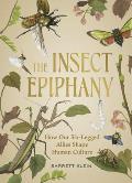 The Insect Epiphany: How Our Six-Legged Allies Shape Human Culture