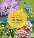 The Ultimate Wildlife Habitat Garden: Attract and Support Birds, Bees, and Butterflies