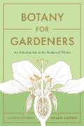 Botany for Gardeners 4th Edition An Introduction to the Science of Plants