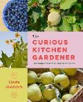 The Curious Kitchen Gardener: Uncommon Plants and How to Eat Them