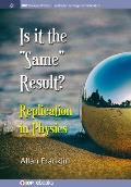 Is It the 'Same' Result: Replication in Physics