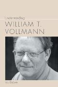 Understanding William T. Vollmann