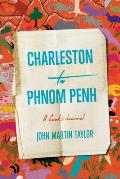 Charleston to Phnom Penh A Cooks Journal