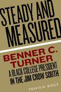 Steady and Measured: Benner C. Turner, a Black College President in the Jim Crow South