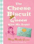 The Cheese Biscuit Queen, Kiss My Aspic!: Southern Recipes, Saucy Stories, and More Rambunctious Behavior