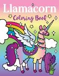 Llamacorn Coloring Book: Rainbow Unicorn Llama Magical Coloring Book - Llamacorn with wings, funny llama drama quotes, floats and cactus fiesta