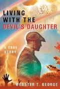 Living with the Devil's Daughter: A True Story