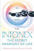 INTONEX the Secret Harmony of Life: A Mystical and Sacred Journey Unveiled
