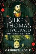 Silken Thomas Fitzgerald: Henry the VIII's Irish Thorn