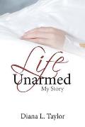 Life Unarmed: My Story