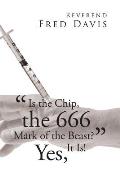 Is the Chip, the 666 Mark of the Beast?: Yes, It Is!