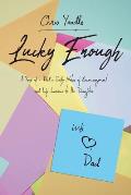Lucky Enough: A Year of a Dad's Daily Notes of Encouragement and Life Lessons to His Daughter