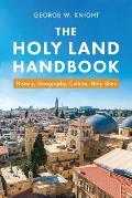 The Holy Land Handbook: History, Geography, Culture, Holy Sites