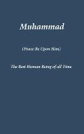 Muhammad: The Best Human Being of all Time
