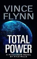 Total Power A Mitch Rapp Novel by Kyle Mills
