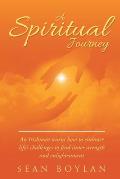 A Spiritual Journey: An Irishman learns how to embrace life's challenges to find inner strength and enlightenment