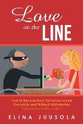 Love on the Line: How to Recover from Romance Scams Gracefully and Without Victimisation Extended and Re-edited
