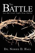 The Battle: Let the Lord Fight Your Battle
