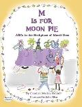 M IS FOR MOON PIE ABCs IN THE BIRTHPLACE OF MARDI GRAS: ABCs IN THE BIRTHPLACE OF MARDI GRAS