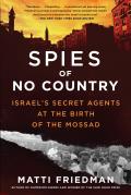 Spies of No Country Israels Secret Agents at the Birth of the Mossad