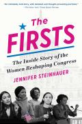 Firsts The Inside Story of the Women Reshaping Congress