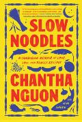 Slow Noodles: A Cambodian Memoir of Love, Loss, and Family Recipes