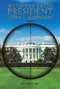 My Father Killed President John F. Kennedy