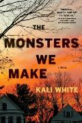 Monsters We Make A Novel