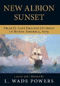 New Albion Sunset: Drake's Lost English Outpost in North America, 1579